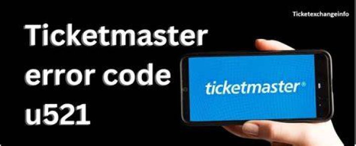 Understanding Ticketmaster Error Code U521: Causes and Solutions
